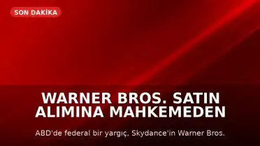 Warner Bros. Satın Alımına Mahkemeden Geçici Durdurma Kararı