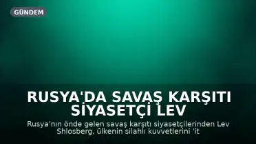 Rusya'da Savaş Karşıtı Siyasetçi Lev Shlosberg'e 11 Yıl Hapis Cezası
