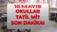 18 Mayıs Pazartesi Okullar Tatil mi? MEB Açıklaması