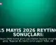 15 Mayıs 2026 Reyting Sonuçları: 'Taşacak Bu Deniz' Zirvede Yer Aldı