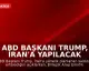 ABD Başkanı Trump, İran'a Yapılacak Saldırıyı Ertelerken Hava Savunma Sistemleri Aktifleştirildi