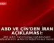 ABD ve Çin'den İran Açıklaması: Nükleer Silah Yok, Hürmüz Açık Kalacak
