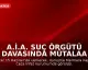 A.İ.A. Suç Örgütü Davasında Mütalaa Açıklandı