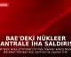 BAE'deki Nükleer Santrale İHA Saldırısı Bölgesel Gerilimi Tırmandırdı