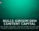 Bulls Girişim'den Content Capital Ventures Fonu'na 48,1 Milyon TL Yatırım