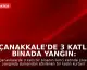 Çanakkale'de 3 Katlı Binada Yangın: Dumandan Etkilenen Kadın Kurtarıldı
