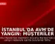 İstanbul'da AVM'de Yangın: Müşteriler Tahliye Edildi