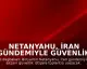 Netanyahu, İran Gündemiyle Güvenlik İstişare Toplantısı Yapacak