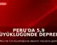 Peru'da 5,9 Büyüklüğünde Deprem: Can ve Mal Kaybı Yaşanmadı