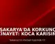 Sakarya'da Korkunç Cinayet: Koca Karısını Öldürdükten Sonra İntihar Etti