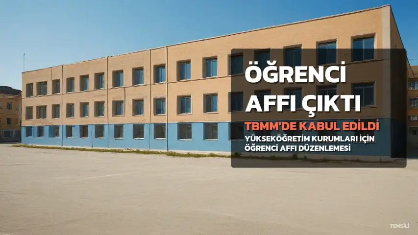 Öğrenci Affı Teklifi TBMM'de Kabul Edildi: Kimleri Kapsayacak, Şartları Neler?