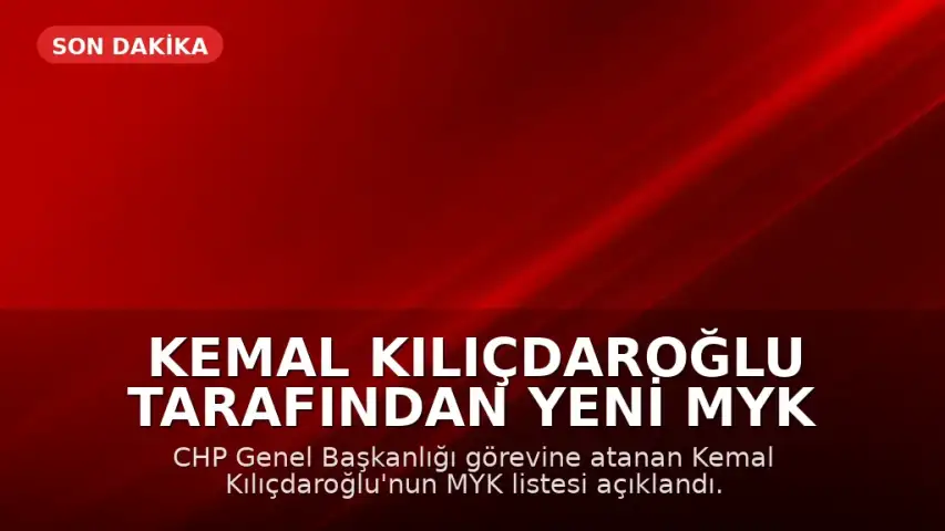 Kemal Kılıçdaroğlu Tarafından Yeni MYK Listesi Açıklandı