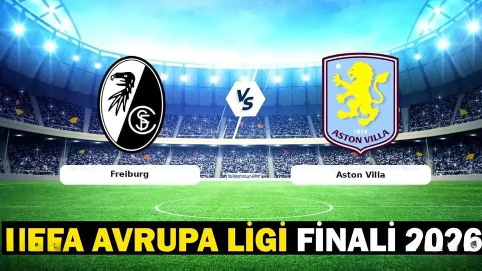 UEFA Avrupa Ligi Finali: Freiburg ve Aston Villa Beşiktaş Park'ta Karşılaşıyor