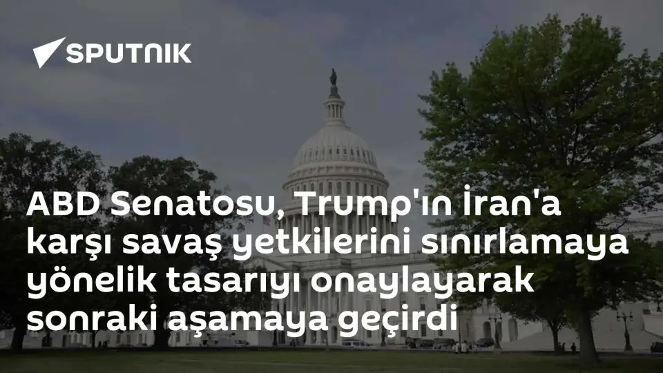 ABD Senatosu, Trump'ın İran'a Karşı Savaş Yetkilerini Sınırlayan Tasarıyı Onayladı