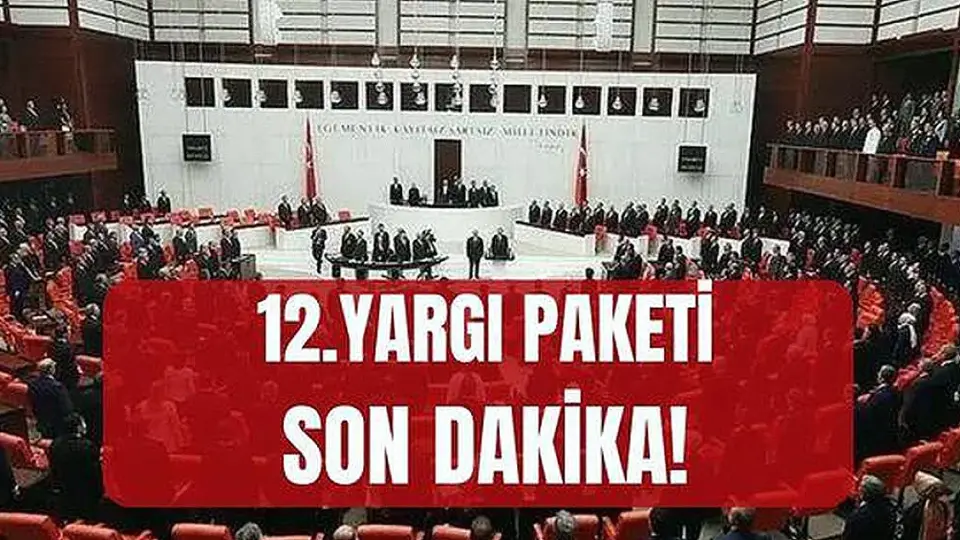12. Yargı Paketi Meclis'te Görüşülüyor: Af ve İnfaz Düzenlemesi Yok