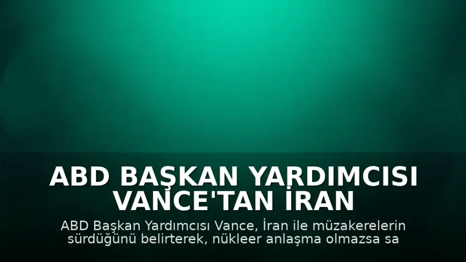 ABD Başkan Yardımcısı Vance'tan İran ve Avrupa'ya İlişkin Açıklamalar
