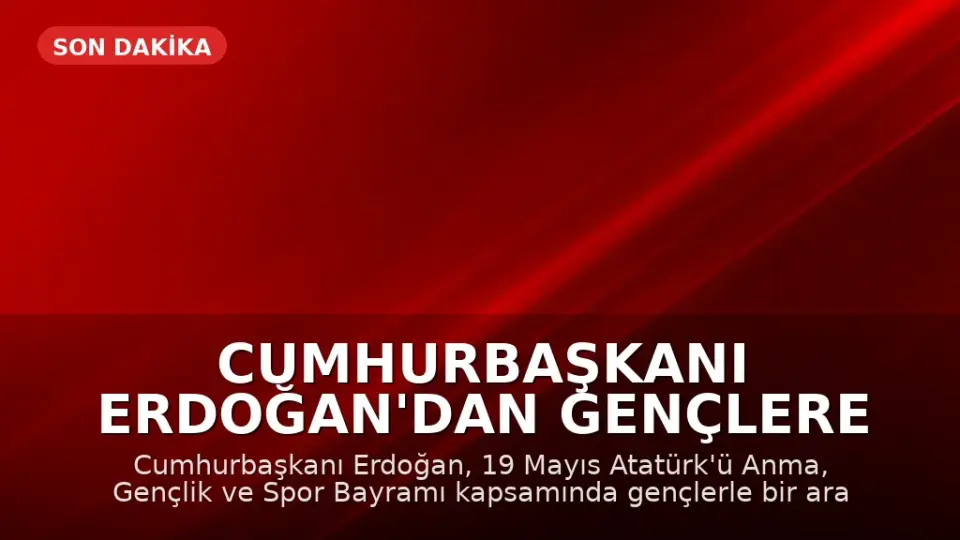 Cumhurbaşkanı Erdoğan'dan Gençlere Yönelik Önemli Açıklamalar
