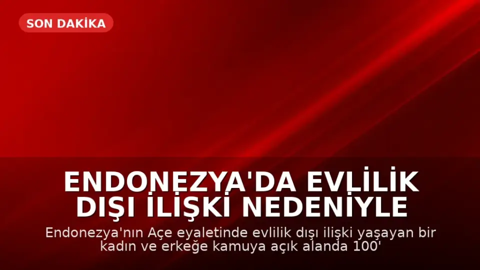 Endonezya'da Evlilik Dışı İlişki Nedeniyle Kadına 100 Kırbaç Cezası
