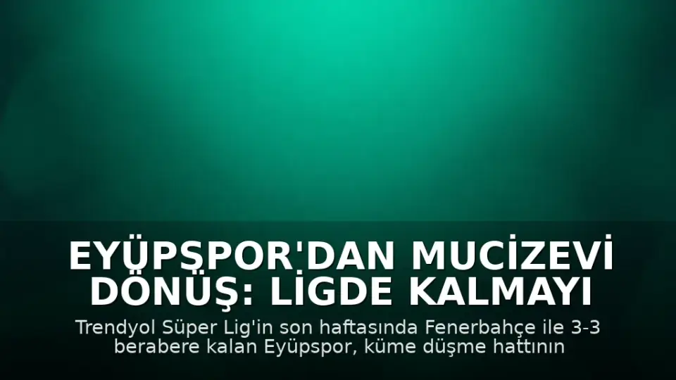 Eyüpspor'dan Mucizevi Dönüş: Ligde Kalmayı Başardı