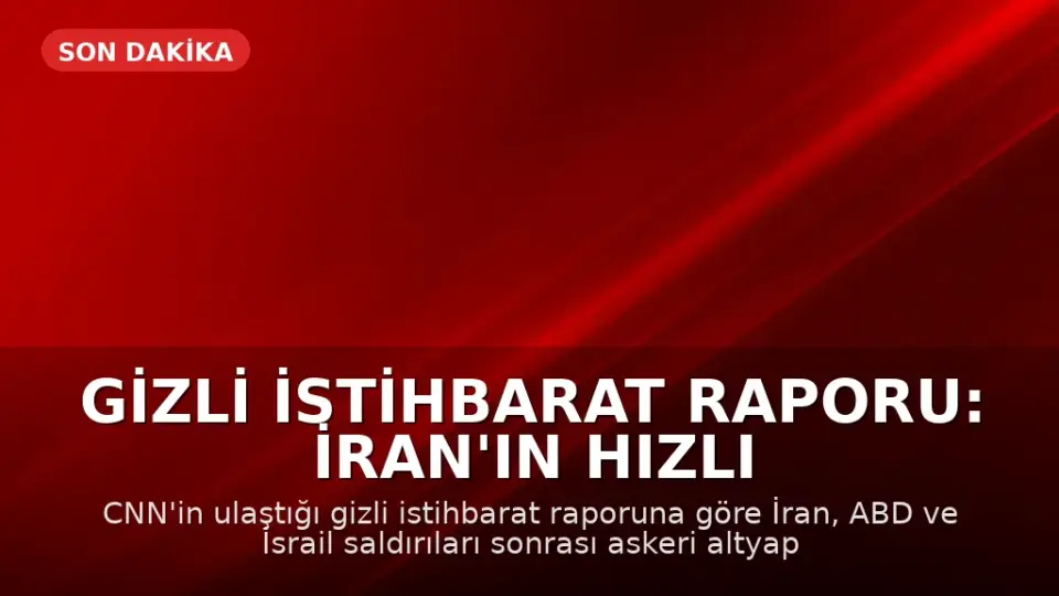 Gizli İstihbarat Raporu: İran'ın Hızlı Toparlanması ABD ve İsrail'i Şaşırttı