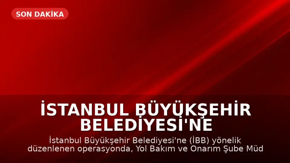 İstanbul Büyükşehir Belediyesi'ne Operasyon: 12 Gözaltı