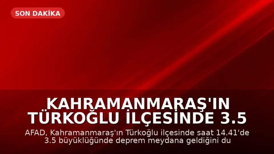 Kahramanmaraş'ın Türkoğlu ilçesinde 3.5 büyüklüğünde deprem