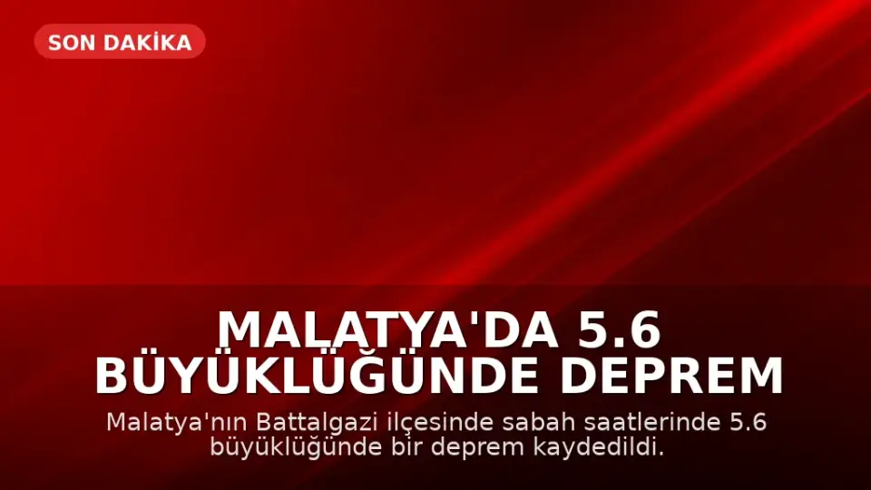 Malatya'da 5.6 Büyüklüğünde Deprem Meydana Geldi