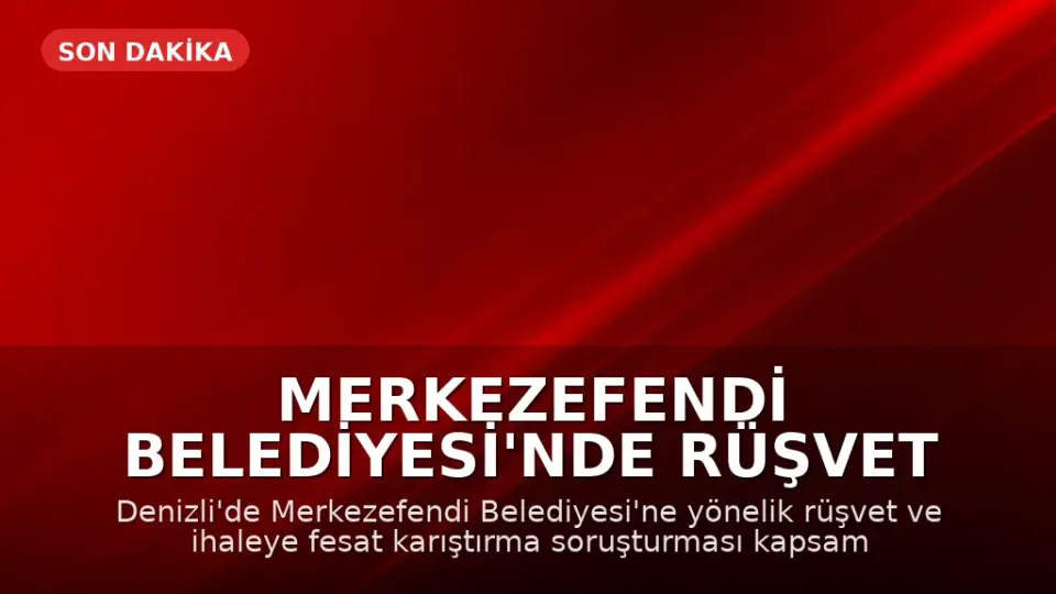 Merkezefendi Belediyesi'nde Rüşvet Operasyonu: 13 Gözaltı