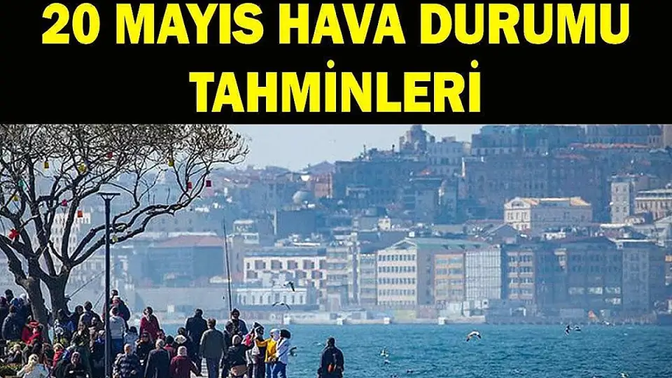 Meteoroloji'den 20 Mayıs Hava Durumu Açıklaması: Kuvvetli Yağışlar Bekleniyor