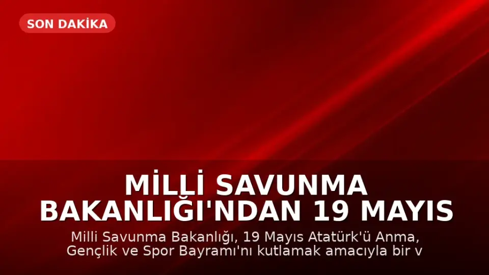 Milli Savunma Bakanlığı'ndan 19 Mayıs Mesajı