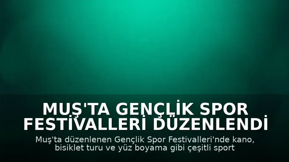 Muş'ta Gençlik Spor Festivalleri Düzenlendi