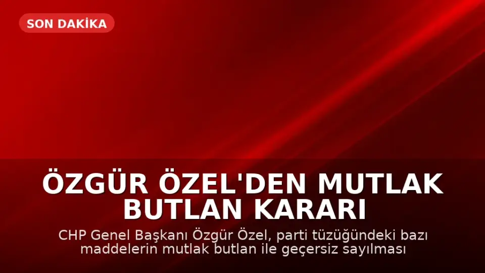 Özgür Özel'den Mutlak Butlan Kararı Sonrası İlk Açıklama