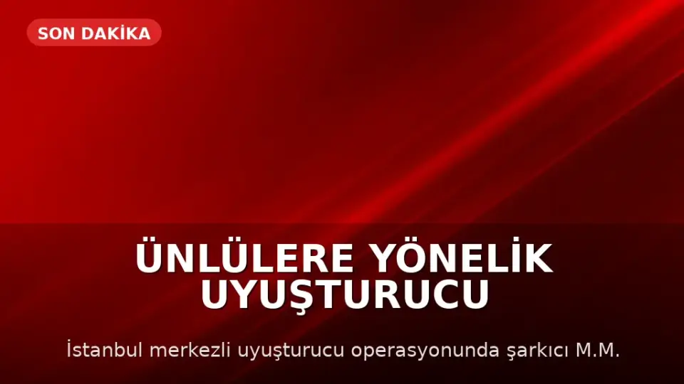 Ünlülere Yönelik Uyuşturucu Operasyonunda Gözaltılar Var