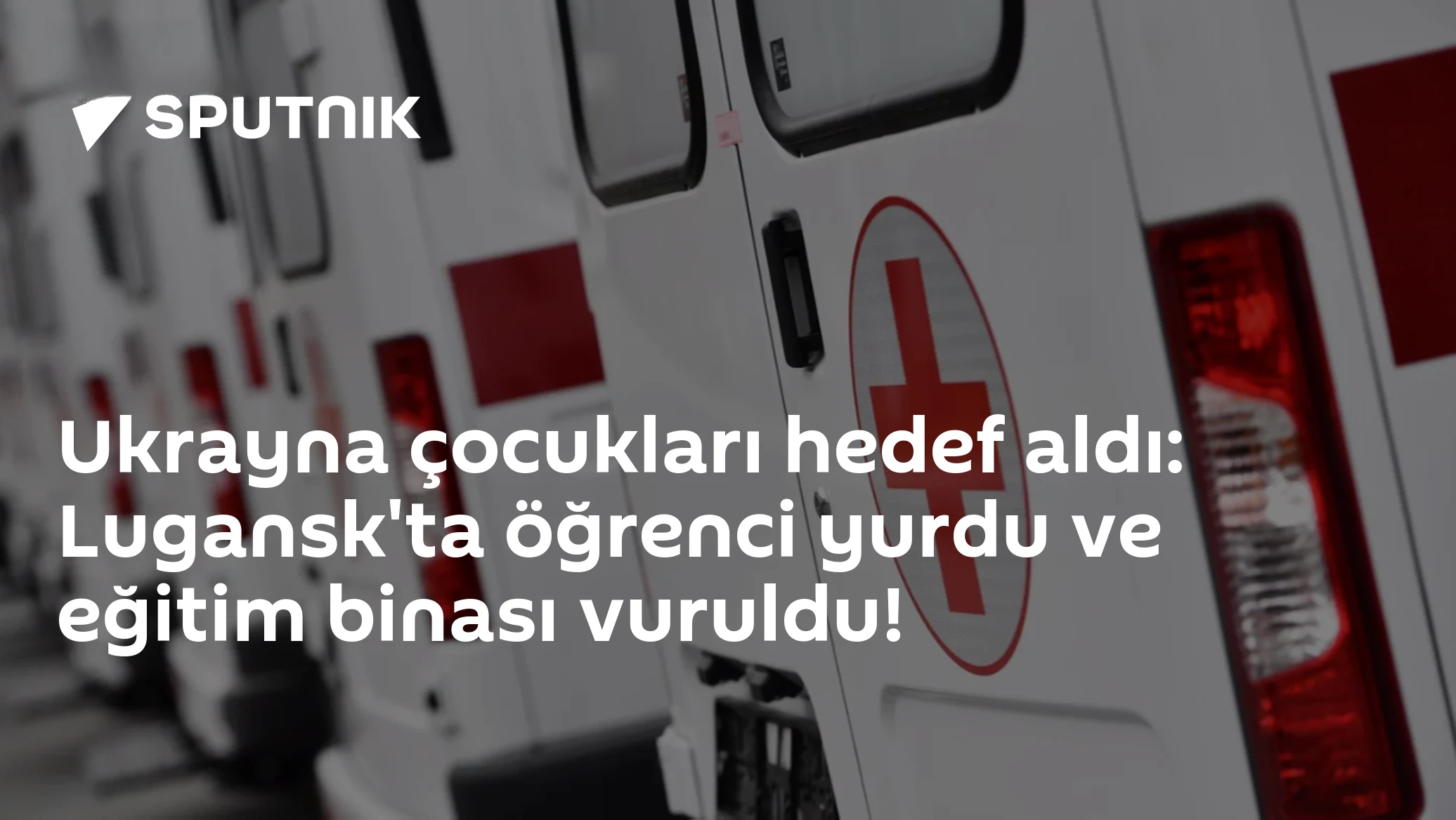 Ukrayna'dan Lugansk'ta Çocuklara Yönelik Saldırı: Öğrenci Yurdu ve Eğitim Binası Vuruldu