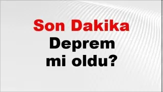 Son Dakika: AFAD ve Kandilli Rasathanesi'nden Deprem Bilgileri - 10 Mayıs 2026