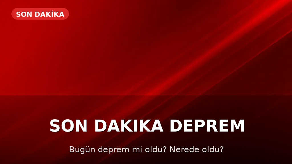 13 Mayıs 2026 AFAD ve Kandilli Son Depremler Listesi