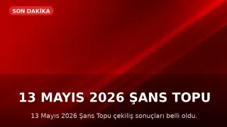 13 Mayıs 2026 Şans Topu Sonuçları Açıklandı: Büyük İkramiye 18 Milyon TL