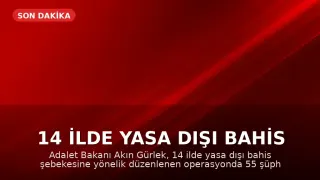 14 İlde Yasa Dışı Bahis Operasyonu: 55 Şüpheli Hakkında İşlem Başlatıldı