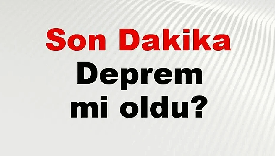 AFAD Son Depremler Listesi: 11 Mayıs 2026 Pazartesi