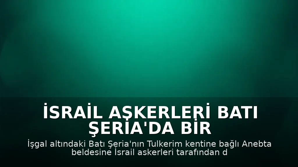 İsrail Askerleri Batı Şeria'da Bir Filistinliyi Yaraladı