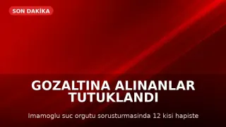 İstanbul'da "İmamoğlu Çıkar Amaçlı Suç Örgütü" Soruşturmasında 12 Zanlı Tutuklandı