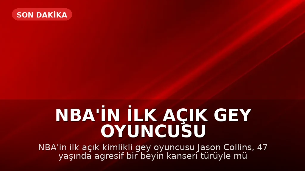 NBA'in İlk Açık Gey Oyuncusu Jason Collins 47 Yaşında Hayatını Kaybetti