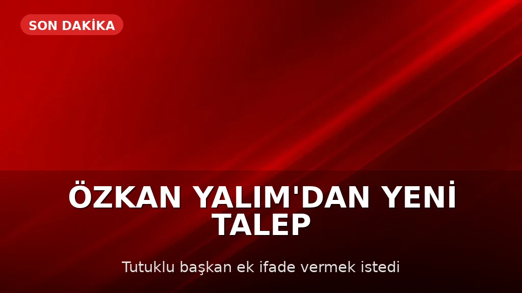 Ö.Y.'dan Ek İfade Talebi