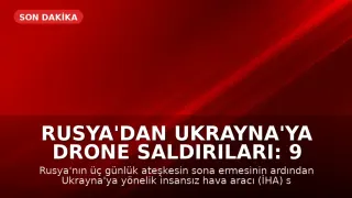 Rusya'dan Ukrayna'ya Drone Saldırıları: 9 Ölü, 28 Yaralı