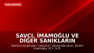 Savcı, İmamoğlu ve Diğer Sanıkların Tutukluluk Halinin Devamını Talep Etti