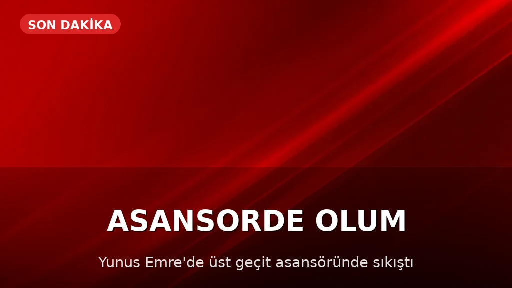 Üst Geçit Asansöründe Sıkışan Kişi Hayatını Kaybetti